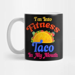 I'm Into Fitness Taco In My Mouth Mug